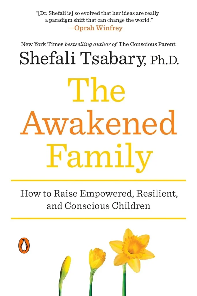 The Awakened Family by Shefali Tsabary Ph.D. 
