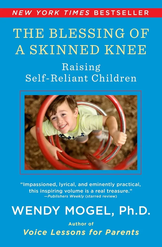 The Blessing of a Skinned Knee by Wendy Mogel Ph.D.