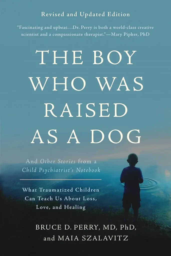 The Boy Who Was Raised as a Dog by Bruce D Perry