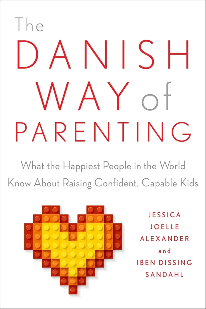 The Danish Way of Parenting by Jessica Joelle Alexander