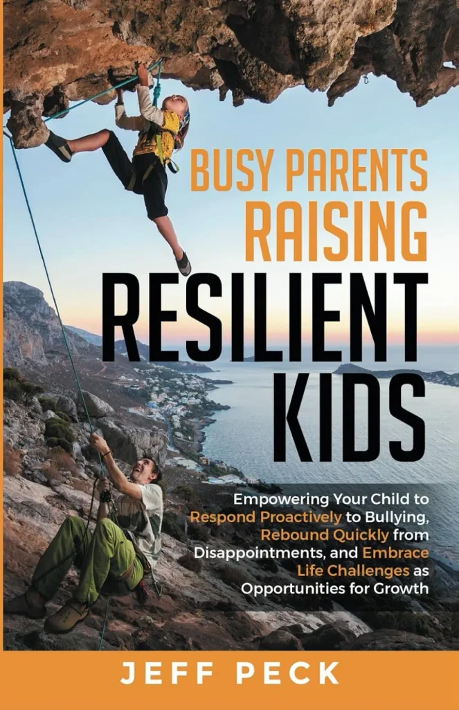 Busy Parents Raising Resilient Kids by Jeff Peck